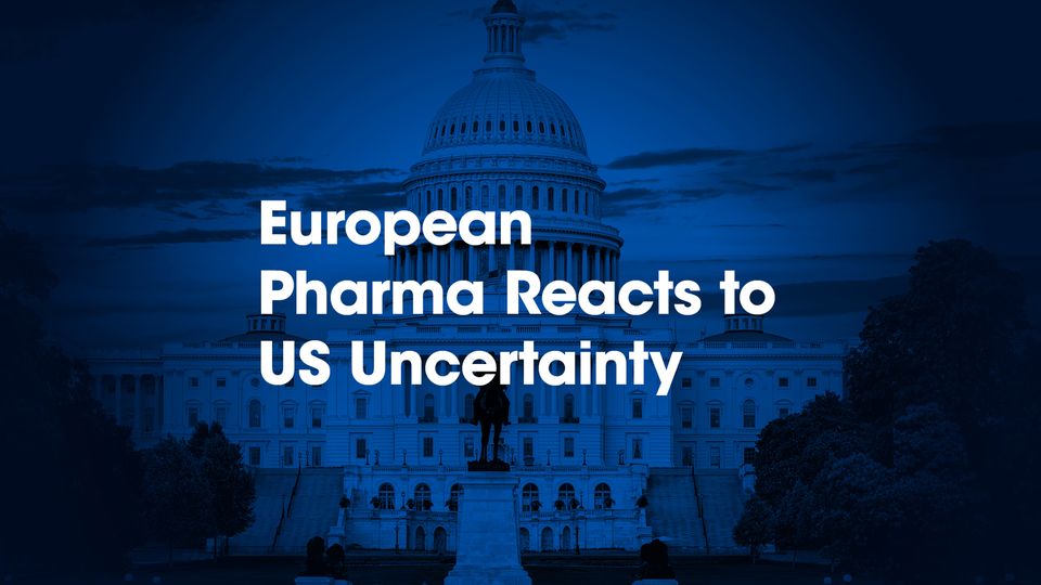 The front of the White House in America in blue with the words European Pharma React to US Uncertainty overlaid.
